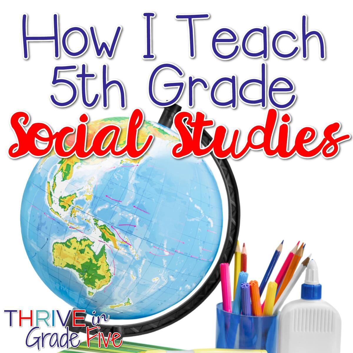 How I Teach 5th Grade Social Studies Thrive In Grade Five How I Teach 5th Grade Social Studies Thrive In Grade Five